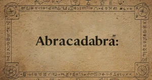 abracadabra origem